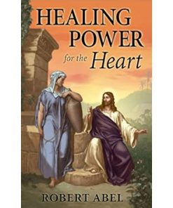 Healing Power for the Heart - Robert Abel - 9780971153691 (FBM) (E1)